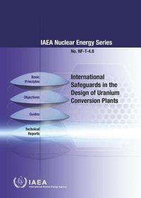 Cover image for International Safeguards in the Design of Uranium Conversion Plants: IAEA Nuclear Energy Series No. NF-T-4.8