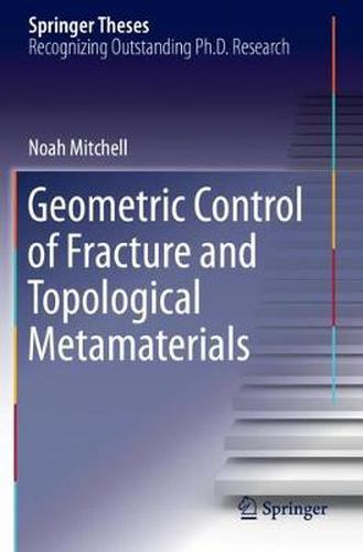 Cover image for Geometric Control of Fracture and Topological Metamaterials