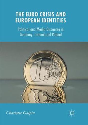 Cover image for The Euro Crisis and European Identities: Political and Media Discourse in Germany, Ireland and Poland