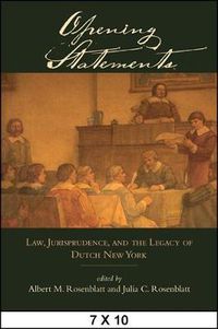 Cover image for Opening Statements: Law, Jurisprudence, and the Legacy of Dutch New York