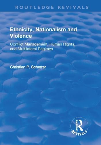 Cover image for Ethnicity, Nationalism and Violence: Conflict Management, Human Rights, and Multilateral Regimes