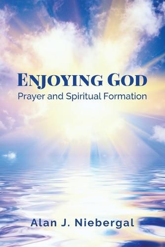 Cover image for Enjoying God, Prayer and Spiritual Formation