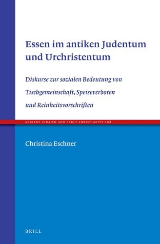 Cover image for Essen im antiken Judentum und Urchristentum: Diskurse zur sozialen Bedeutung von Tischgemeinschaft, Speiseverboten und Reinheitsvorschriften