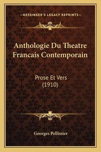 Cover image for Anthologie Du Theatre Francais Contemporain: Prose Et Vers (1910)