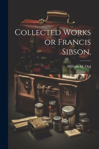 Cover image for Collected Works or Francis Sibson,