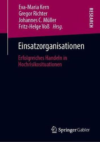 Cover image for Einsatzorganisationen: Erfolgreiches Handeln in Hochrisikosituationen