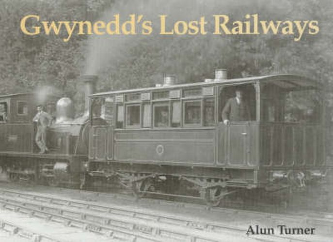 Cover image for Gwynedd's Lost Railways