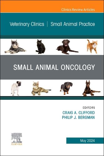 Small Animal Oncology, An Issue of Veterinary Clinics of North America: Small Animal Practice: Volume 54-3