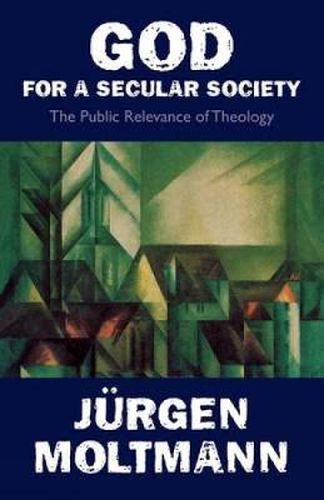 God for a Secular Society: Public Relevance of Theology