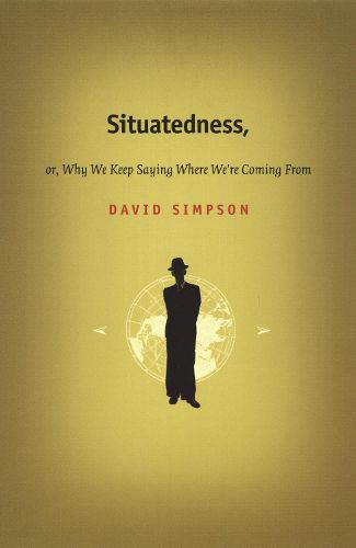 Cover image for Situatedness, or, Why We Keep Saying Where We re Coming From