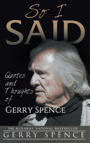 Cover image for So I Said: Quotes and Thoughts of Gerry Spence