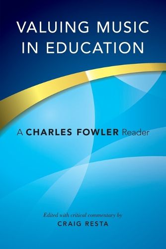 Cover image for Valuing Music in Education: A Charles Fowler Reader