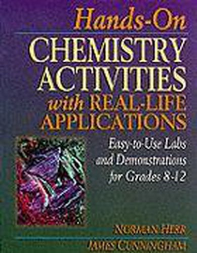 Cover image for Hands-on Chemistry Activities with Real-life Applications: Easy-to-use Labs and Demonstrations for Grades 8-12