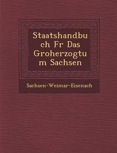 Cover image for Staatshandbuch Fur Das Gro Herzogtum Sachsen