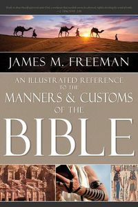 Cover image for An Illustrated Reference to Manners & Customs of the Bible