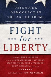 Cover image for Fight for Liberty: Defending Democracy in the Age of Trump