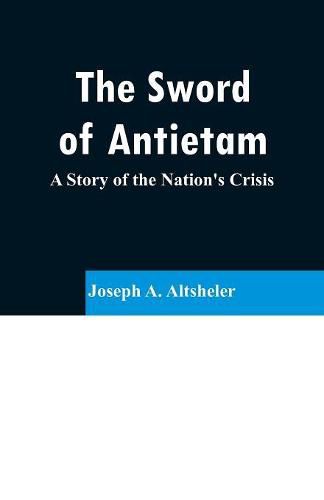 Cover image for The Sword of Antietam: A Story of the Nation's Crisis