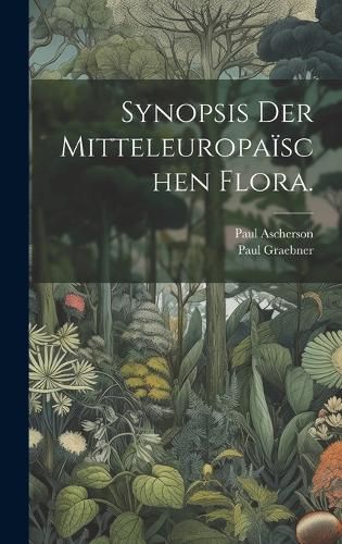 Cover image for Synopsis der mitteleuropaischen Flora.