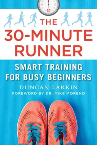 Cover image for The 30-Minute Runner: Smart Training for Busy Beginners