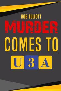 Cover image for Murder Comes To U3A
