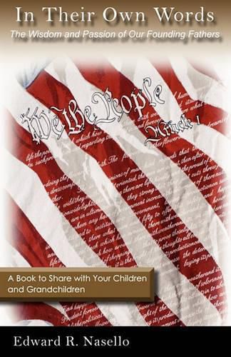 Cover image for In Their Own Words: The Wisdom and Passion of Our Founding Fathers