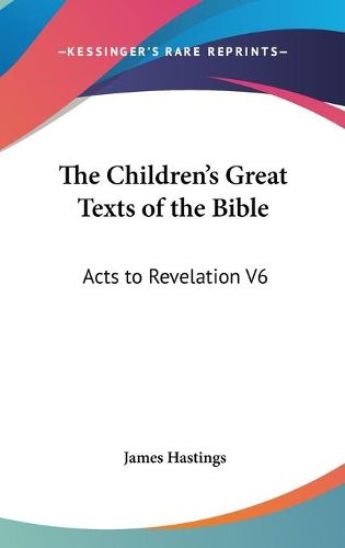 Cover image for The Children's Great Texts of the Bible: Acts to Revelation V6