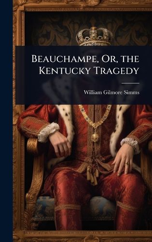 Cover image for Beauchampe, Or, the Kentucky Tragedy