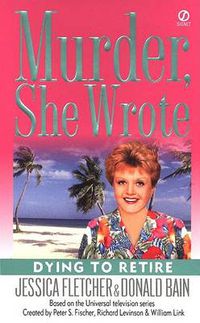 Cover image for Murder, She Wrote: Dying to Retire