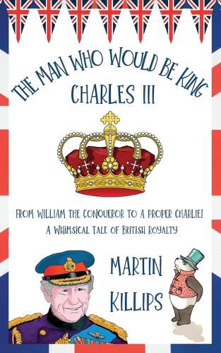 Cover image for The Man Who Would Be King Charles III