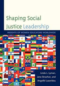 Cover image for Shaping Social Justice Leadership: Insights of Women Educators Worldwide