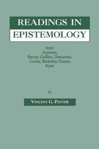 Cover image for Readings in Epistemology: From Aquinas, Bacon, Galileo, Descartes, Locke, Hume, Kant.