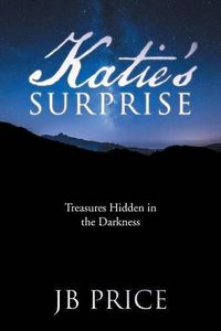 Cover image for Katie's Surprise: Treasures Hidden in the Darkness