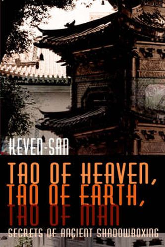 Cover image for Tao of Heaven, Tao of Earth, Tao of Man: Secrets of Ancient Shadowboxing