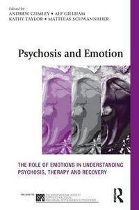 Cover image for Psychosis and Emotion: The role of emotions in understanding psychosis, therapy and recovery