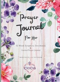 Cover image for Prayer Journal For Her: 52 week scripture, devotional, and guided prayer journal