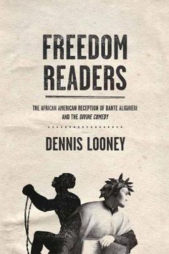 Cover image for Freedom Readers: The African American Reception of Dante Alighieri and the Divine Comedy