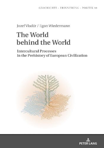 Cover image for The World behind the World: Intercultural Processes in the Prehistory of European Civilization