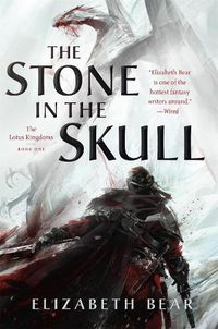 Cover image for The Stone in the Skull: The Lotus Kingdoms, Book One