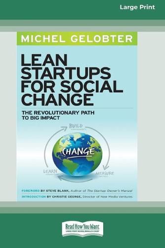 Lean Startups for Social Change: The Revolutionary Path to Big Impact [Standard Large Print 16 Pt Edition]