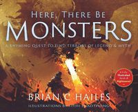 Cover image for Here, There Be Monsters: A Rhyming Quest to Find Terrors of Legend & Myth