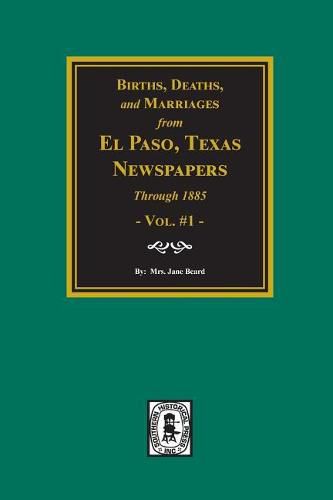 Cover image for Births, Deaths and Marriages from El Paso Newspapers Through 1885