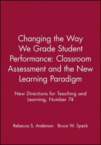 Cover image for Changing Way Grade Student 74 Ssroom Assessment and the New Learning Paradigm (I Ssue 74: New Directions for Teaching & Learning-Tl