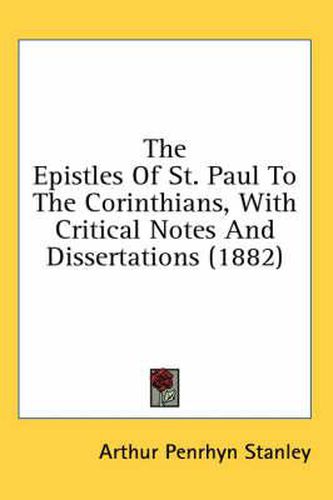 Cover image for The Epistles of St. Paul to the Corinthians, with Critical Notes and Dissertations (1882)