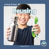 Cover image for Living Green: Reusing