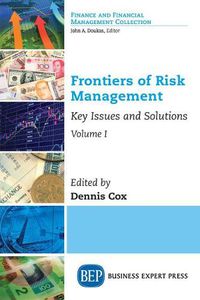 Cover image for Frontiers of Risk Management, Volume I: Key Issues and Solutions