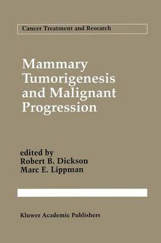 Mammary Tumorigenesis and Malignant Progression: Advances in Cellular and Molecular Biology of Breast Cancer