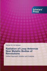 Cover image for Radiation of Loop Antennas Near Metallic Bodies of Revolutions