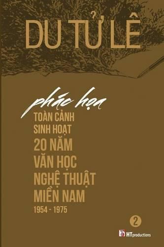 Phac Hoa Toan Canh Sinh Hoat 20 Nam Van Hoc Nghe Thuat Mien Nam 1954 - 1975 Volume 2