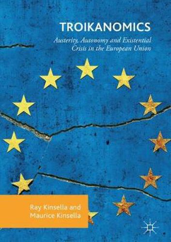 Cover image for Troikanomics: Austerity, Autonomy and Existential Crisis in the European Union