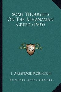 Cover image for Some Thoughts on the Athanasian Creed (1905)